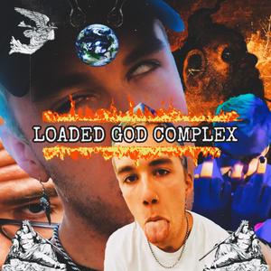 LOADED GOD COMPLEX (Explicit)