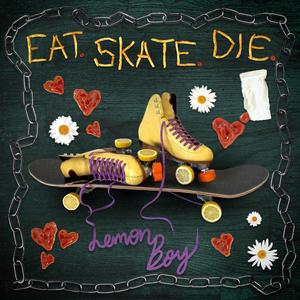 Eat. Skate. Die. (Explicit)