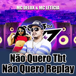 Não Quero Tbt, Não Quero Replay (Explicit)