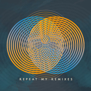 Repeat My Remixes