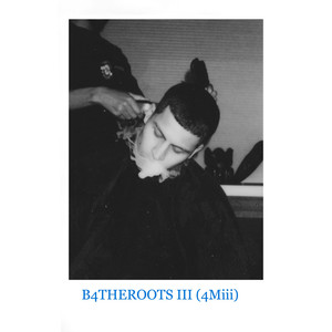 B4THEROOTS III (4Miii) [Explicit]