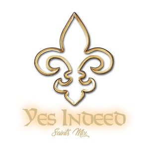 Yes Indeed (Saints Mix)