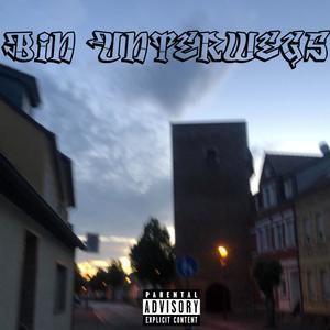 bin unterwegs (Explicit)