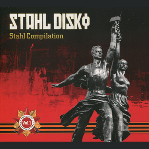 Stahl Disko : Stahl Compilation Volume 1