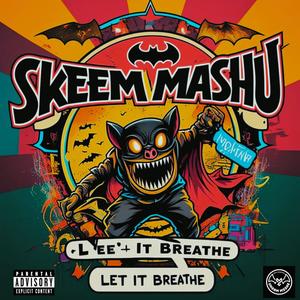 Let It Breathe (feat. SKEEM MASHU, FrDom & Big Daddy L) (Explicit)
