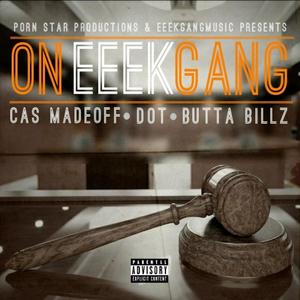ON Eeek Gang(feat. Dot & Butta Billz) (Explicit)