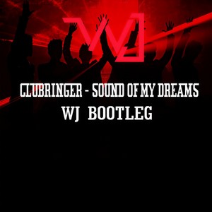 Clubringer-Sound Of My Dream (WJ Remix|WJ Bootleg)