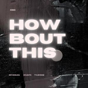 How Bout This (feat. KFlights & Tylor Rose) [Explicit]