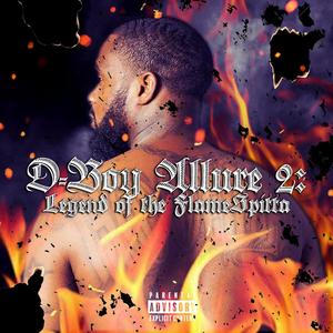 D-Boy Allure 2: Legend of the flame spitta (Explicit)