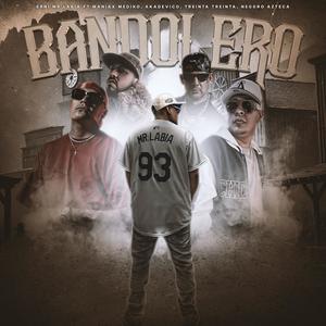 Bandolero (feat. Maniax mediko, akadevico, Neggro Azteca & treinta treinta)