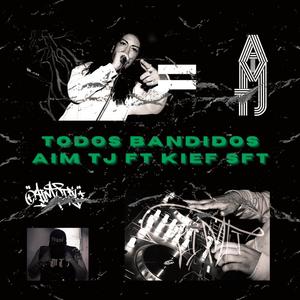 Todos Bandidos (feat. Kief SFT) [Explicit]