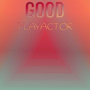 Good Playactor