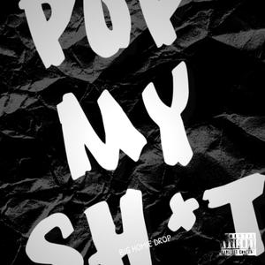 Pop my **** (Explicit)