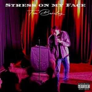 Stress On My Face (Explicit)