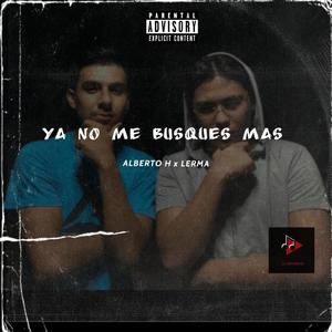 Ya no me busques mas(feat. Alberto H) (Explicit)