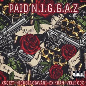 Paid N.I.G.G.A.Z (feat. Nicholi Giavani, XKhan & Velli Cox) [Explicit]