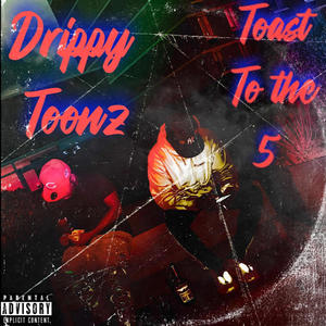 Toast 2 the 5 (Explicit)