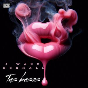 Tus Besos (feat. J WAKE) (Explicit)
