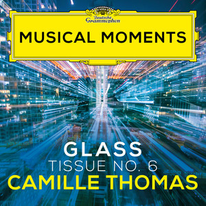 Glass: Tissue No. 6 (Musical Moments)