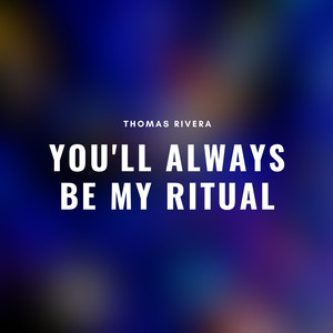you'll always be my ritual