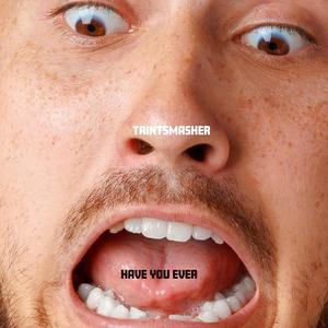 Have You Ever (Explicit)