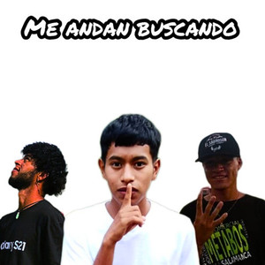 Me andan buscando