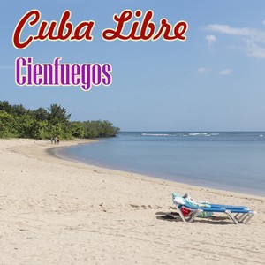 Cuba Libre / Cienfuegos