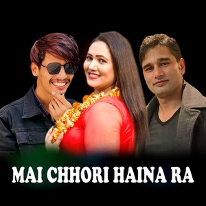 Mai Chhori Haina Ra