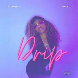 Drip (feat. OwlyG) (Explicit)