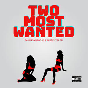 Two Most Wanted (feat. Aubrey Vailen) (Explicit)