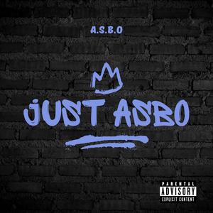 Just ASBO (Explicit)