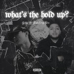 what's the hold up? (feat. Third Coast Dee) [Explicit]