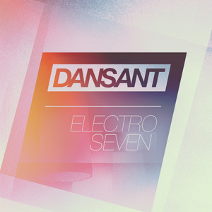 Dansant Electro Seven - Fourteen Fresh Electro House Club Hits