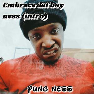 Embrace Dat Boy Ness (Intro) [Explicit]