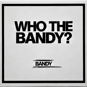 Who the Bandy ?