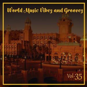 World Music Vibez and Grooves, Vol. 35