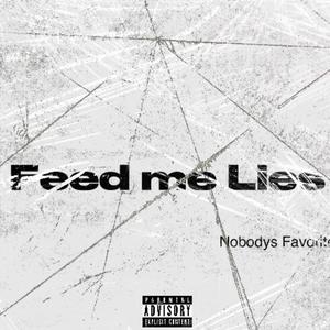 Feed me Lies (Explicit)