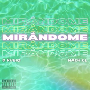 MIRÁNDOME (feat. Nach CL) (Explicit)