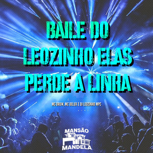 Baile do Leozinho - Elas Perde a Linha