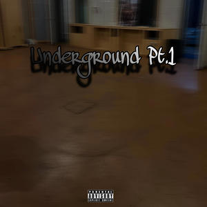 Underground Pt. 1 (Explicit)