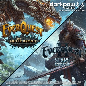 Darkpaw Games® Presents Music from EverQuest®: The Outer Brood and EverQuest® II: The Scars of Destruction