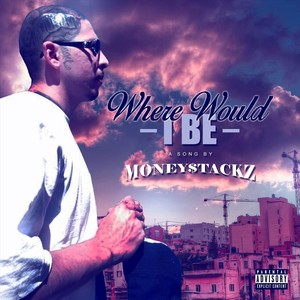 Where Would I Be (Explicit)