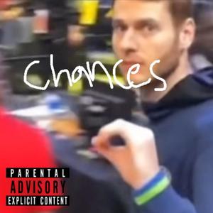 Chances (Explicit)