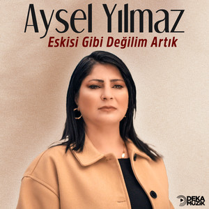 Eskisi Gibi Değilim Artık