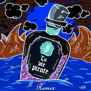 La Vie Pirate (Remix|Explicit)