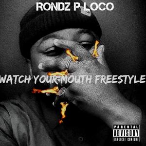 Watch ya Mouth Freestyle (Explicit)