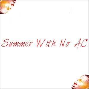 Summer with No A.C