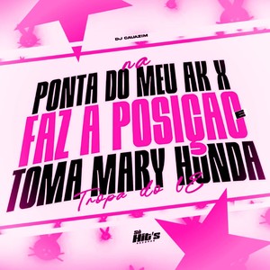 Na Ponta do Meu AK x Faz a Posição e Toma Mary Honda (Explicit)