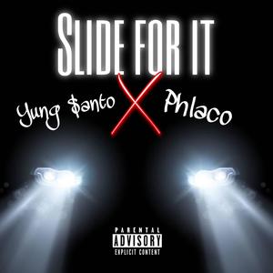 Slide for it (feat. Phlaco) [Explicit]