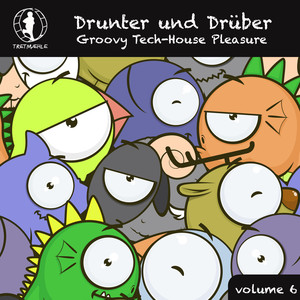 Drunter und Drüber, Vol. 6 - Groovy Tech House Pleasure!